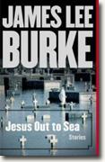 *Jesus Out to Sea: Stories* by James Lee Burke