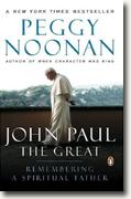 *John Paul the Great: Remembering a Spiritual Father* by Peggy Noonan