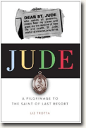Jude: A Pilgrimage To The Saint Of Last Resort