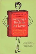 *Judging a Book by Its Lover: A Field Guide to the Hearts and Minds of Readers Everywhere* by Lauren Leto