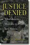 Buy *Justice Denied: What America Must Do to Protect its Children* by Marci A. Hamilton online