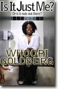 Buy *Is It Just Me?: Or Is It Nuts Out There?* by Whoopi Goldberg online