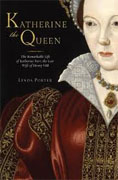 *Katherine the Queen: The Remarkable Life of Katherine Parr, the Last Wife of Henry VIII* by Linda Porter