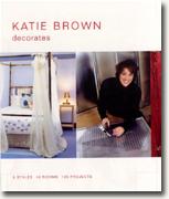 Buy *Katie Brown Decorates: 5 Styles, 10 Rooms, 105 Projects* by Katie Brown online