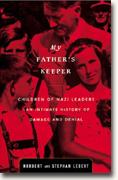 My Father's Keeper: Children of Nazi Leaders: An Intimate History of Damage and Denial bookcover