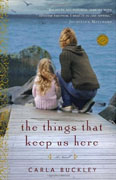 *The Things That Keep Us Here* by Carla Buckley
