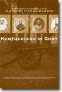 *Kentuckians in Gray: Confederate Generals and Field Officers of the Bluegrass State* by Bruce S. Allardice and Lawrence Lee Hewitt, editors