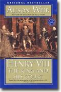 Alison Weir's *Henry VIII: The King & His Court*