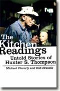 Buy *The Kitchen Readings: Untold Stories of Hunter S. Thompson* by Michael Cleverly and Bob Braudis online