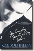 *You Can Say You Knew Me When* by K.M. Soehnlein
