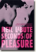*Seconds of Pleasure: Stories* by Neil LaBute