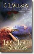 Buy *Lady of Light and Shadows * by C.L. Wilson online