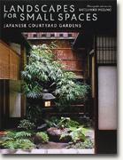 *Landscapes for Small Spaces: Japanese Courtyard Gardens* bookcover