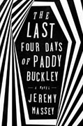 *The Last Four Days of Paddy Buckley* by Jeremy Massey