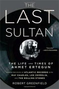 *The Last Sultan: The Life and Times of Ahmet Ertegun* by Robert Greenfield