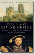 *The Last Divine Office: Henry VIII and the Dissolution of the Monasteries* by Geoffrey Moorhouse