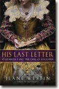 *His Last Letter: Elizabeth I and the Earl of Leicester* by Jeane Westin