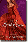 *The Last Queen: A Novel of Juana La Loca* by C.W. Gortner