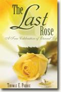 Buy *The Last Rose: A True Celebration of Eternal Life* by Thomas E. Pierce online