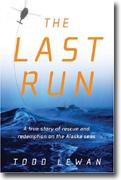 The Last Run: A True Story of Rescue and Redemption on the Alaska Seas