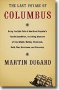 Buy *The Last Voyage of Columbus: Being the Epic Tale of the Great Captain's Fourth Expedition, Including Accounts of Swordfight, Mutiny, Shipwreck, Gold, War, Hurricane, & Discovery* online
