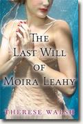 *The Last Will of Moira Leahy* by Therese Walsh