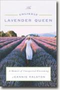Buy *The Unlikely Lavender Queen: A Memoir of Unexpected Blossoming* by Jeannie Ralston online