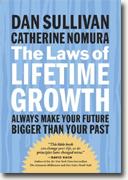 *The Laws of Lifetime Growth: Always Make Your Future Bigger Than Your Past* by Dan Sullivan and Catherine Nomura