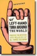 Buy *A Left-hand Turn Around the World: Chasing the Mystery And Meaning of All Things Southpaw* by David Wolman online