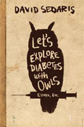 *Let's Explore Diabetes with Owls: Essays, Etc.* by David Sedaris
