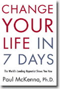 *Change Your Life in Seven Days: The World's Leading Hypnotist Shows You How* by Paul McKenna