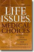 Buy *Life Issues, Medical Choices: Questions and Answers for Catholics* by Janet E. Smith and Christopher Kaczor online