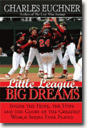 *Little League, Big Dreams: The Hope, the Hype and the Glory of the Greatest World Series Ever Played* by Charles Euchner