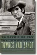 Buy *To Live's to Fly: The Ballad of the Late, Great Townes Van Zandt* by John Kruth online