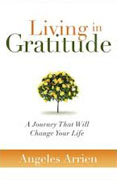 *Living in Gratitude: A Journey That Will Change Your Life* by Angeles Arrien