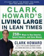 *Clark Howard's Living Large in Lean Times: 250+ Ways to Buy Smarter, Spend Smarter, and Save Money* by Clark Howard, Mark Meltzer and Theo Thimou