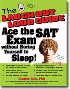 *The Laugh Out Loud Guide: Ace the SAT Exam without Boring Yourself to Sleep!* by Charles Horn