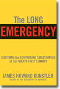 *The Long Emergency: Surviving the End of Oil, Climate Change, and Other Converging Catastrophes of the Twenty-First Century* by James Howard Kunstler