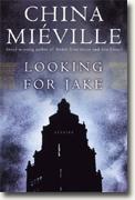 Buy *Looking for Jake: Stories* by China Miville online
