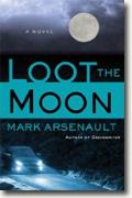 Buy *Loot the Moon* by Mark Arsenault online