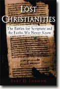 Lost Christianities: The Battle for Scripture and the Faiths We Never Knew
