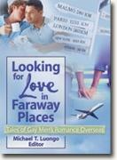 Michael T. Luongo's *Looking for Love in Faraway Places: Tales of Gay Men's Romance Overseas*