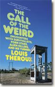 Buy *The Call of the Weird: Encounters with Survivalists, Porn Stars, Alien Killers, and Ike Turner* by Louis Theroux online
