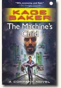 *The Machine's Child (A Novel of The Company)* by Kage Baker