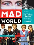 *Mad World: An Oral History of New Wave Artists and Songs That Defined the 1980s* by Lori Majewski and Jonathan Bernstein