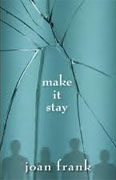 *Make It Stay* by Joan Frank