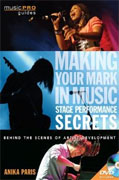 *Making Your Mark in Music: Stage Performance Secrets - Behind the Scenes of Artistic Development (Music Pro Guides)* by Anika Paris