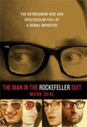 *The Man in the Rockefeller Suit: The Astonishing Rise and Spectacular Fall of a Serial Imposter* by Mark Seal