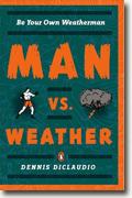*Man vs. Weather: Be Your Own Weatherman* by Dennis DiClaudio