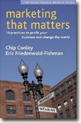 Buy *Marketing That Matters: 10 Practices to Profit Your Business and Change the World* by Chip Conley & Eric Friedenwald-Fishman online